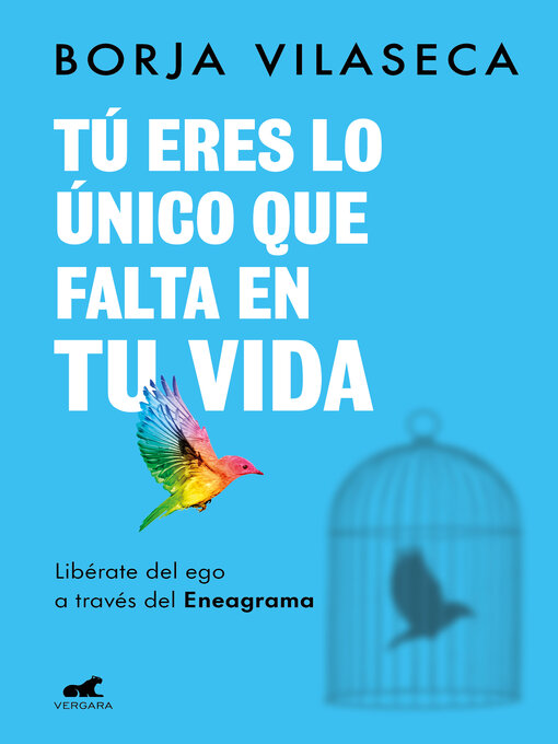 Title details for Tú eres lo único que falta en tu vida. Libérate del ego a través del Eneagrama by Borja Vilaseca - Available